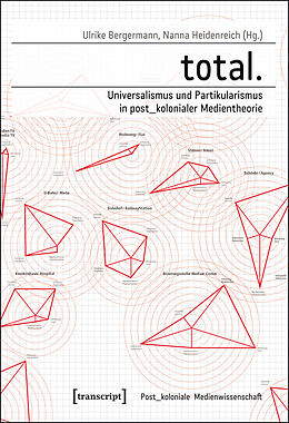 E-Book (pdf) total. - Universalismus und Partikularismus in post_kolonialer Medientheorie von 
