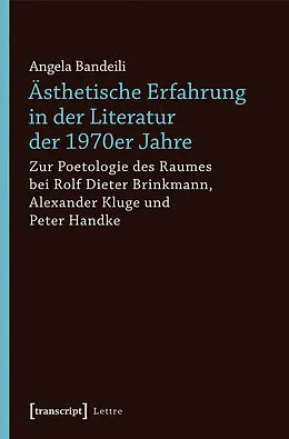 E-Book (pdf) Ästhetische Erfahrung in der Literatur der 1970er Jahre von Angela Bandeili