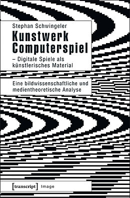 E-Book (pdf) Kunstwerk Computerspiel - Digitale Spiele als künstlerisches Material von Stephan Schwingeler