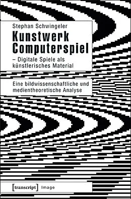 E-Book (pdf) Kunstwerk Computerspiel  Digitale Spiele als künstlerisches Material von Stephan Schwingeler