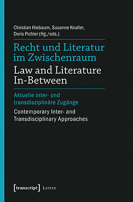 E-Book (pdf) Recht und Literatur im Zwischenraum / Law and Literature In-Between von (Hg.|eds.), Christian Hiebaum, Susanne Knaller