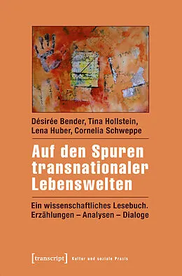 E-Book (pdf) Auf den Spuren transnationaler Lebenswelten von Désirée Bender, Tina Hollstein, Lena Huber