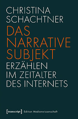 E-Book (pdf) Das narrative Subjekt - Erzählen im Zeitalter des Internets von Christina Schachtner