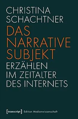E-Book (pdf) Das narrative Subjekt  Erzählen im Zeitalter des Internets von Christina Schachtner