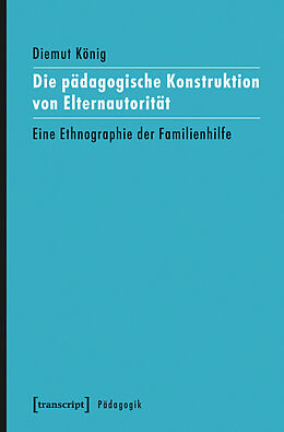 E-Book (pdf) Die pädagogische Konstruktion von Elternautorität von Diemut König