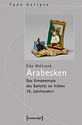 E-Book (pdf) Arabesken  Das Ornamentale des Balletts im frühen 19. Jahrhundert von Eike Wittrock