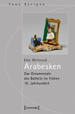 E-Book (pdf) Arabesken  Das Ornamentale des Balletts im frühen 19. Jahrhundert von Eike Wittrock