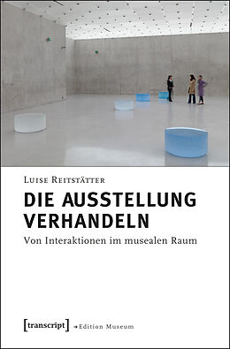 E-Book (pdf) Die Ausstellung verhandeln von Luise Reitstätter