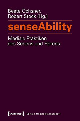 E-Book (pdf) senseAbility - Mediale Praktiken des Sehens und Hörens von 