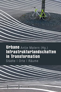 E-Book (pdf) Urbane Infrastrukturlandschaften in Transformation von 