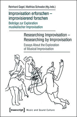 E-Book (pdf) Improvisation erforschen - improvisierend forschen / Researching Improvisation - Researching by Improvisation von 