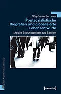 E-Book (pdf) Postsozialistische Biografien und globalisierte Lebensentwürfe von Stephanie Sommer