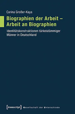 E-Book (pdf) Biographien der Arbeit  Arbeit an Biographien von Carina Großer-Kaya