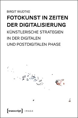 E-Book (pdf) Fotokunst in Zeiten der Digitalisierung von Birgit Wudtke