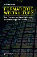 E-Book (pdf) Formatierte Weltkultur? von Anne Grüne