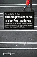 E-Book (pdf) Autobiografietheorie in der Postmoderne von Robert Walter-Jochum