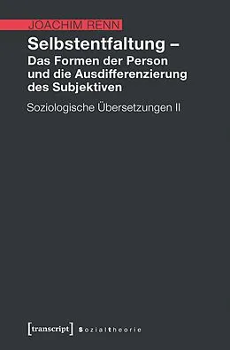 E-Book (pdf) Selbstentfaltung  Das Formen der Person und die Ausdifferenzierung des Subjektiven von Joachim Renn