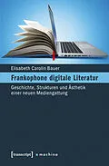 E-Book (pdf) Frankophone digitale Literatur von Elisabeth Carolin Bauer