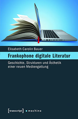E-Book (pdf) Frankophone digitale Literatur von Elisabeth Carolin Bauer