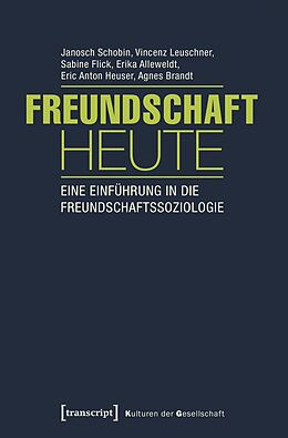 E-Book (pdf) Freundschaft heute von Janosch Schobin, Vincenz Leuschner, Sabine Flick