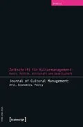 E-Book (pdf) Zeitschrift für Kulturmanagement: Kunst, Politik, Wirtschaft und Gesellschaft von 