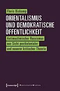 E-Book (pdf) Orientalismus und demokratische Öffentlichkeit von Floris Biskamp