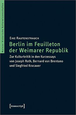 E-Book (pdf) Berlin im Feuilleton der Weimarer Republik von Eike Rautenstrauch