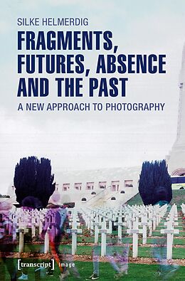 eBook (pdf) Fragments, Futures, Absence and the Past de Silke Helmerdig