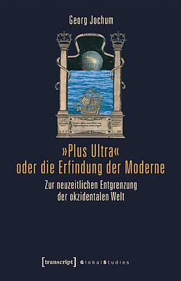 E-Book (pdf) »Plus Ultra« oder die Erfindung der Moderne von Georg Jochum (verst.)