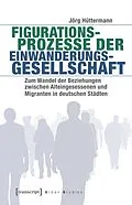 E-Book (pdf) Figurationsprozesse der Einwanderungsgesellschaft von Jörg Hüttermann