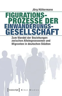 E-Book (pdf) Figurationsprozesse der Einwanderungsgesellschaft von Jörg Hüttermann