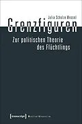 E-Book (pdf) Grenzfiguren  Zur politischen Theorie des Flüchtlings von Julia Schulze Wessel