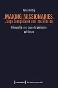 E-Book (pdf) Making Missionaries  Junge Evangelikale und ihre Mission von Hanna Rettig