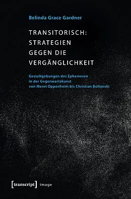 E-Book (pdf) Transitorisch: Strategien gegen die Vergänglichkeit von Belinda Grace Gardner
