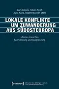 E-Book (pdf) Lokale Konflikte um Zuwanderung aus Südosteuropa von Lars Geiges, Tobias Neef, Julia Kopp