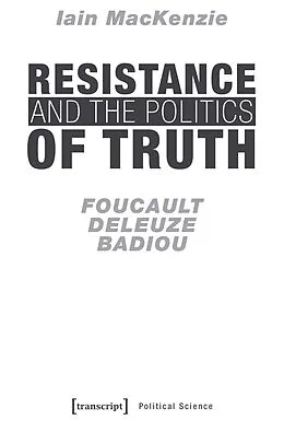 E-Book (pdf) Resistance and the Politics of Truth von Iain MacKenzie