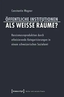 E-Book (pdf) Öffentliche Institutionen als weiße Räume? von Constantin Wagner
