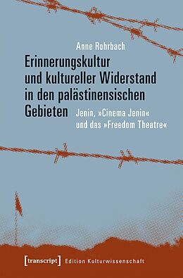 E-Book (pdf) Erinnerungskultur und kultureller Widerstand in den palästinensischen Gebieten von Anne Rohrbach