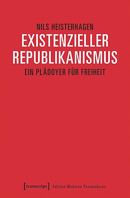 E-Book (pdf) Existenzieller Republikanismus von Nils Heisterhagen