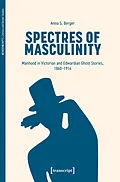 E-Book (pdf) Spectres of Masculinity von Anna S. Berger