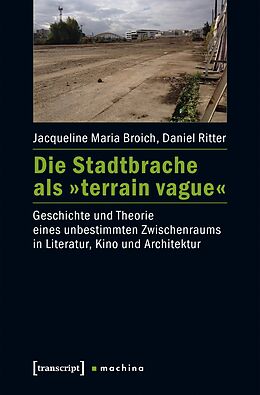E-Book (pdf) Die Stadtbrache als »terrain vague« von Jacqueline Maria Broich, Daniel Ritter