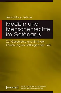 E-Book (pdf) Medizin und Menschenrechte im Gefängnis von Anna Maria Lehner