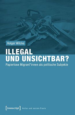 E-Book (pdf) Illegal und unsichtbar? von Holger Wilcke