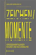 E-Book (pdf) Zeichen/Momente. Vergegenwärtigungen in Kunst und Kulturanalyse von 