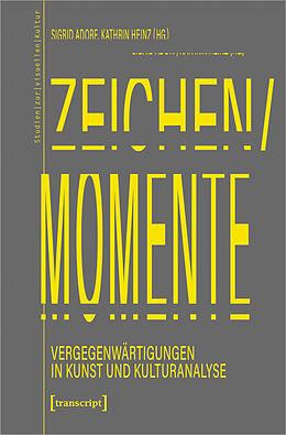 E-Book (pdf) Zeichen/Momente. Vergegenwärtigungen in Kunst und Kulturanalyse von 