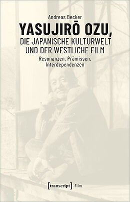 E-Book (pdf) Yasujiro Ozu, die japanische Kulturwelt und der westliche Film von Andreas Becker