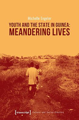 eBook (pdf) Youth and the State in Guinea: Meandering Lives de Michelle Engeler