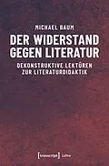 E-Book (pdf) Der Widerstand gegen Literatur von Michael Baum