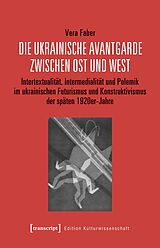 E-Book (pdf) Die ukrainische Avantgarde zwischen Ost und West von Vera Faber