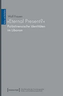 E-Book (pdf) »Eternal Present?«  Palästinensische Identitäten im Libanon von Wulf Frauen